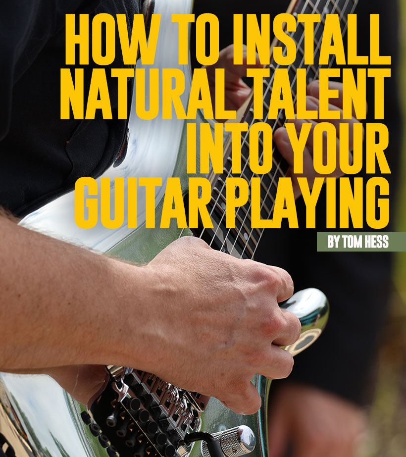 How To Install Natural Talent Into Your Guitar Playing
