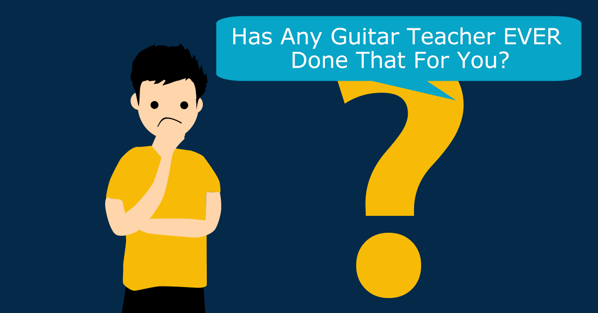 Has any guitar teacher done it for you
